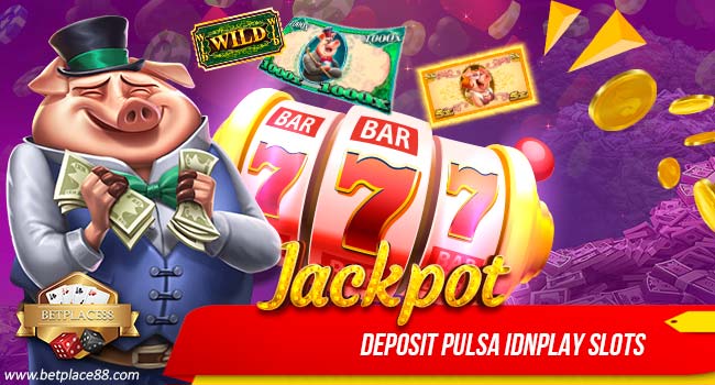 Deposit Pulsa Idnplay Slots